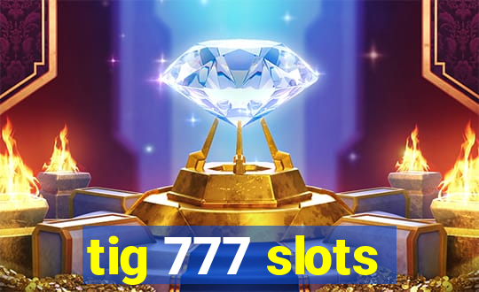 tig 777 slots